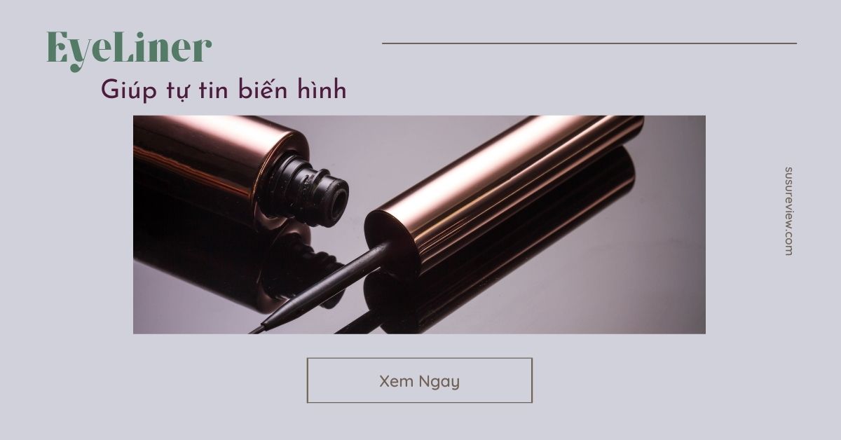 Tự tin biến hình cùng top 3 eyeliner cực đỉnh