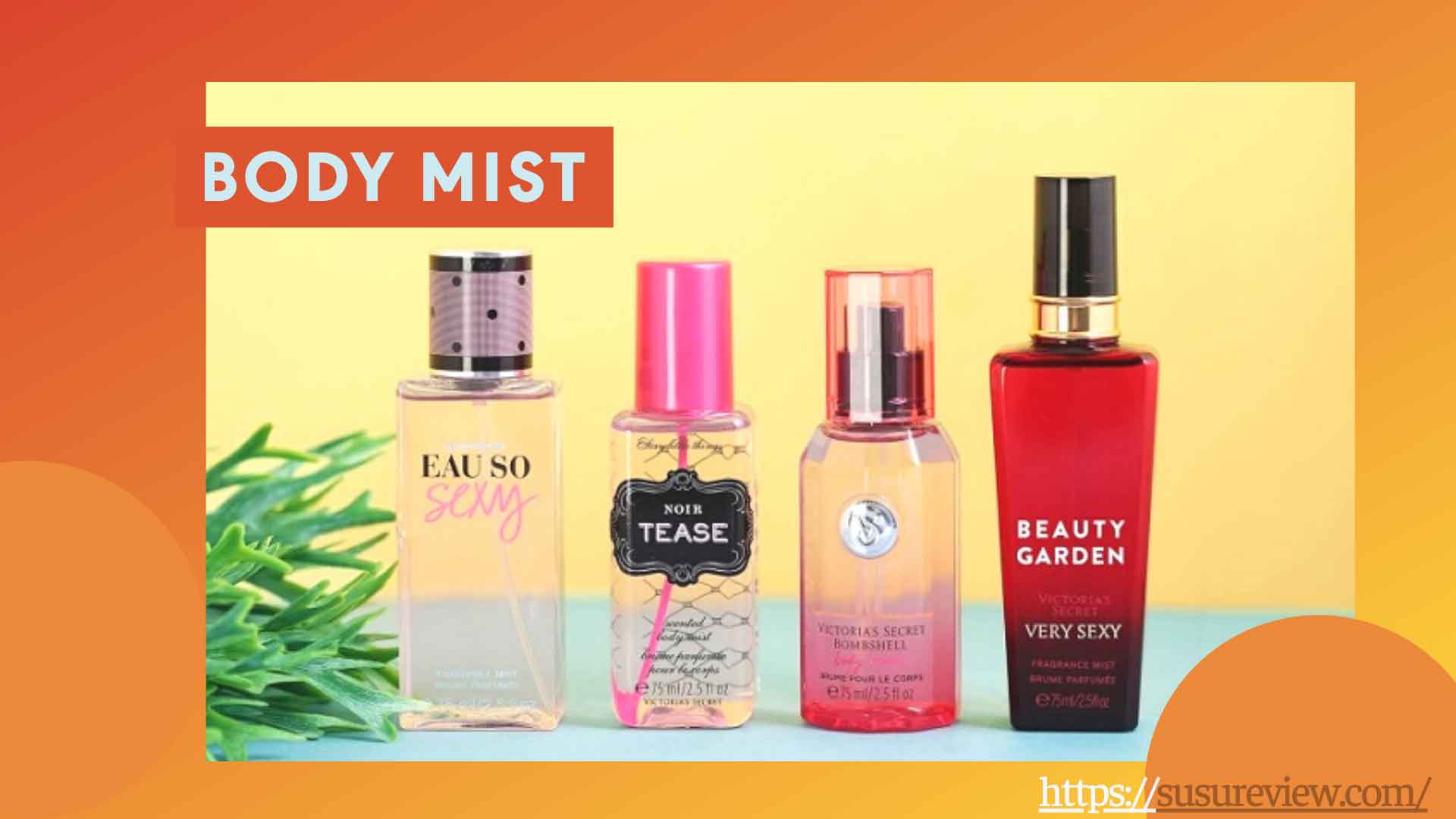 Body Mist là gì? Top 7 sản phẩm giữ mùi lâu cho nàng luôn thơm ngát