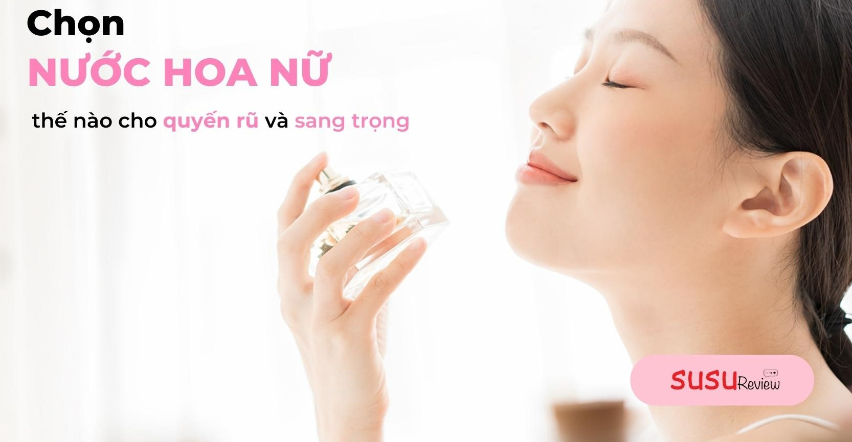 Top 5 nước hoa Charme nữ mùi hương quyến rũ, xao xuyến nhất