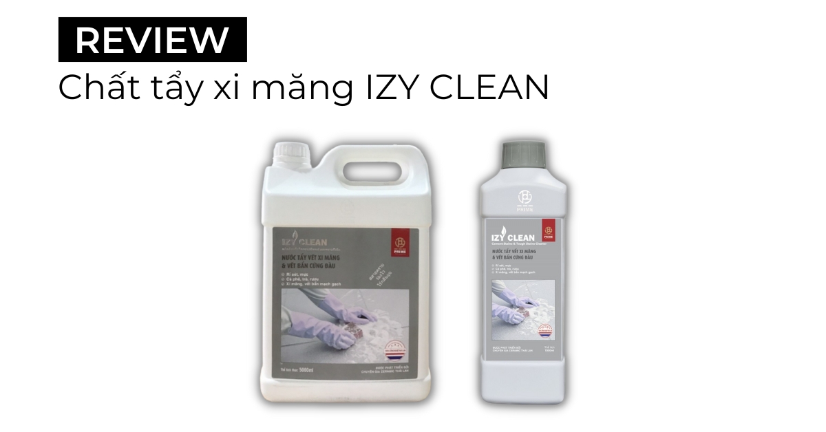 Review chất tẩy xi măng IZY Clean hiệu quả làm sạch sàn nhà cực nhanh 2024