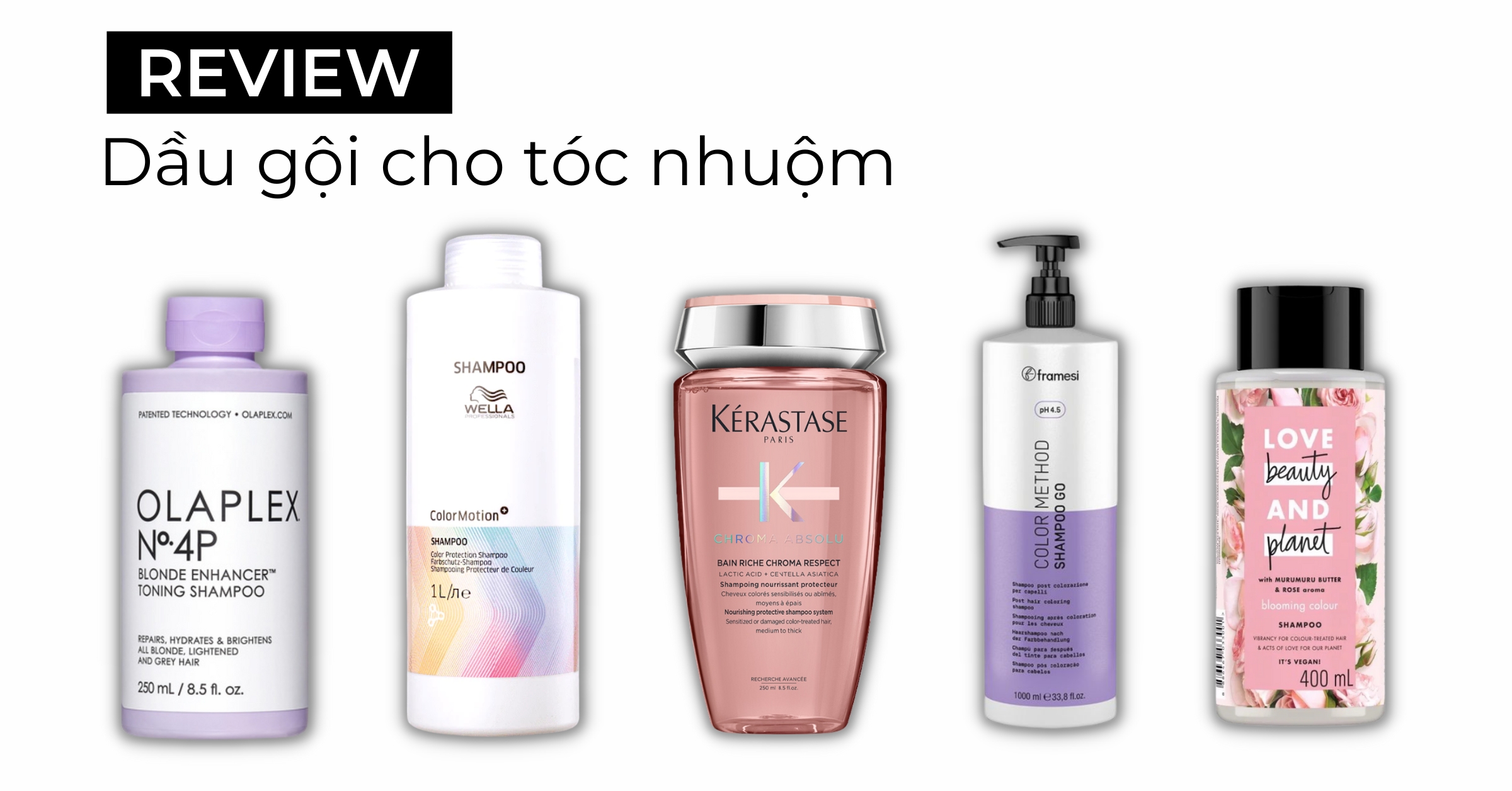 Top 10 dầu gội cho tóc nhuộm giúp bền màu, sáng khỏe tự nhiên, giảm gãy rụng