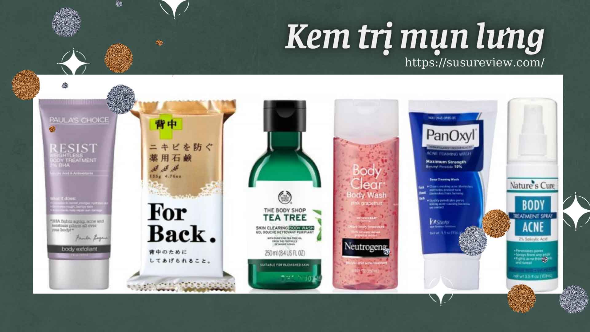 Top 10 kem trị mụn lưng tốt, hiệu quả triệt để ngăn ngừa mụn tái phát năm 2023