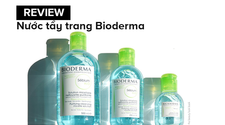 Review 3 loại nước tẩy trang Bioderma được yêu thích nhất 2024