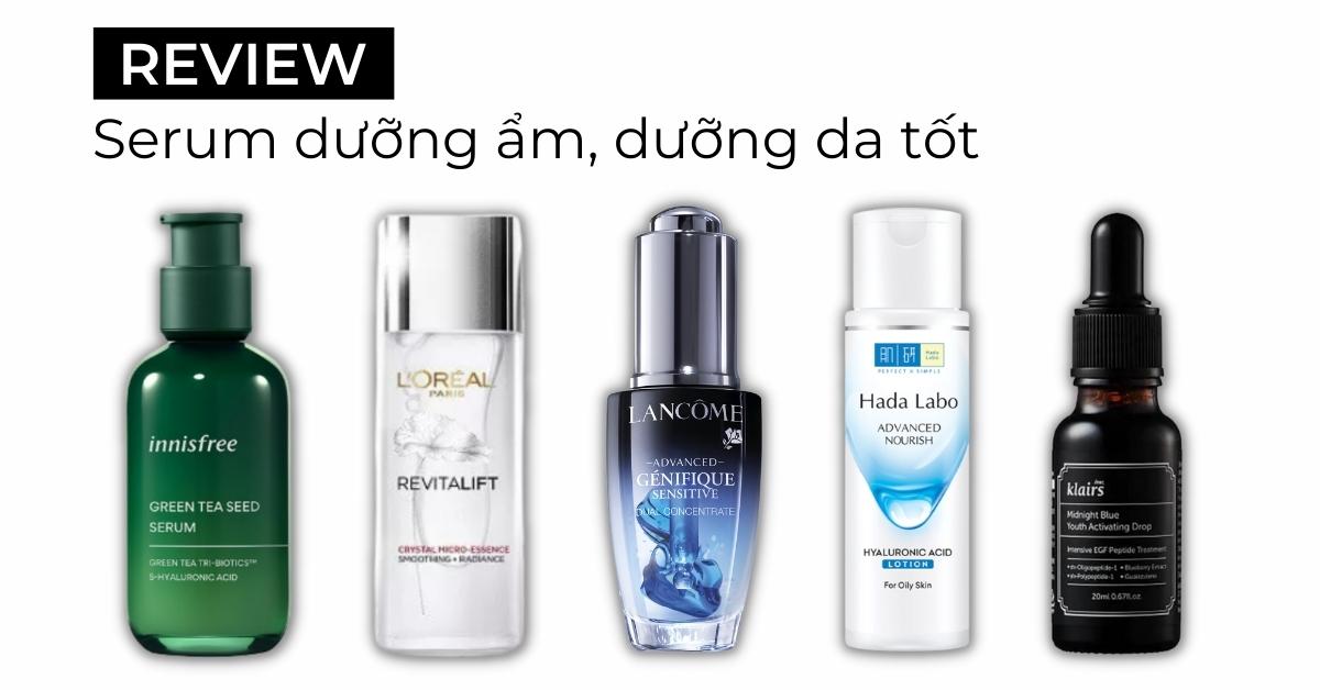 Top 11 serum dưỡng ẩm tốt giúp dưỡng da căng mọng chống lão hóa 2023