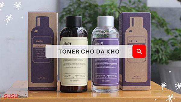 Top 10 toner cho da khô tốt được nhiều người tin dùng 2024
