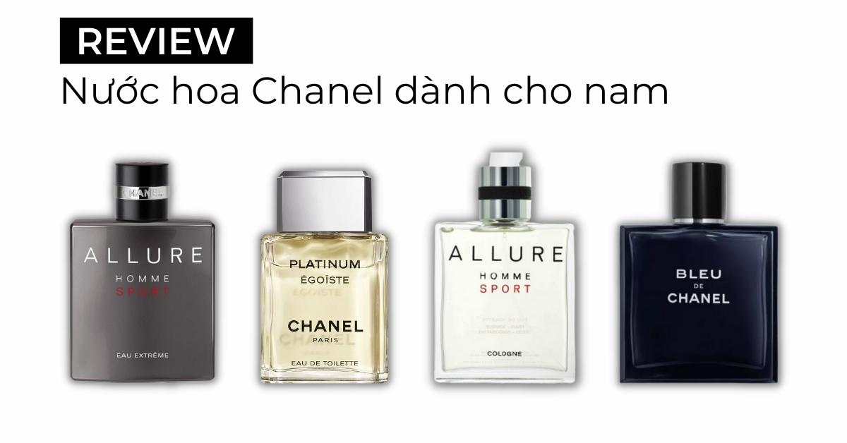 Top 8 nước hoa Chanel nam quyến rũ và cuốn hút được yêu thích 2023